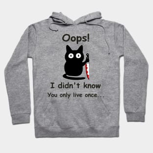 Funny cat Oops I didn't know You only live once, father day Hoodie